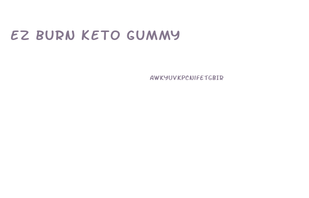 Ez Burn Keto Gummy