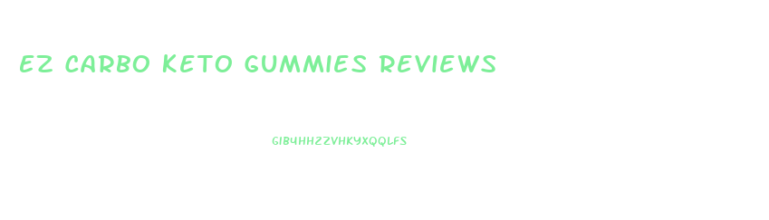 Ez Carbo Keto Gummies Reviews