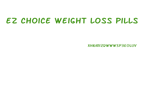 Ez Choice Weight Loss Pills