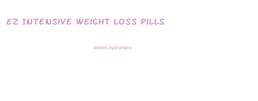 Ez Intensive Weight Loss Pills