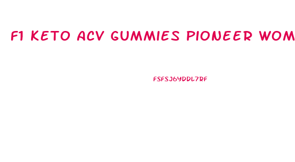 F1 Keto Acv Gummies Pioneer Woman