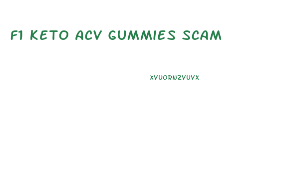 F1 Keto Acv Gummies Scam