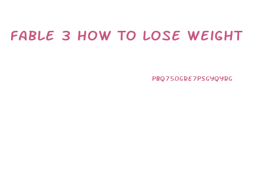 Fable 3 How To Lose Weight