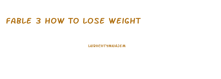 Fable 3 How To Lose Weight