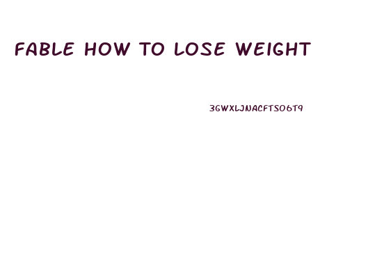 Fable How To Lose Weight