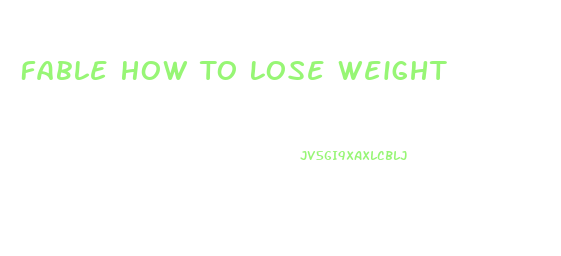 Fable How To Lose Weight