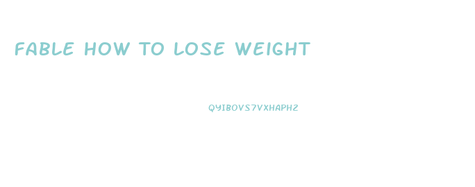 Fable How To Lose Weight