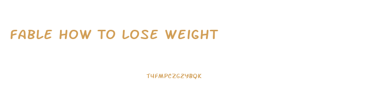 Fable How To Lose Weight