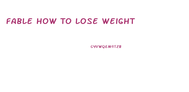 Fable How To Lose Weight