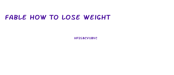 Fable How To Lose Weight