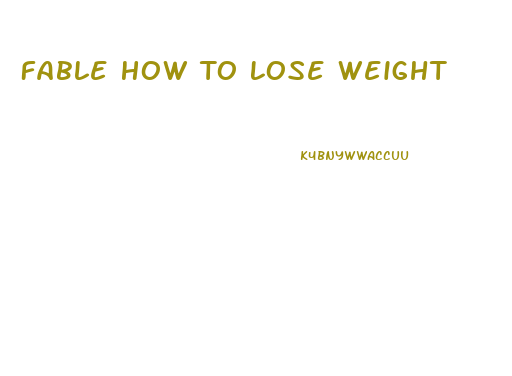 Fable How To Lose Weight