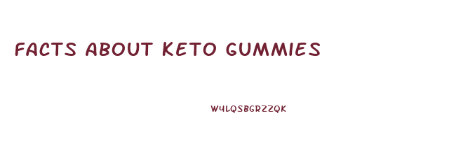 Facts About Keto Gummies