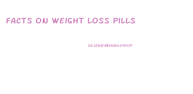 Facts On Weight Loss Pills