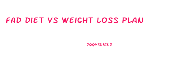 Fad Diet Vs Weight Loss Plan