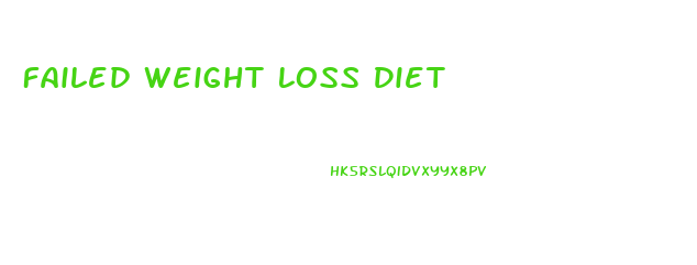 Failed Weight Loss Diet