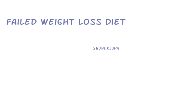 Failed Weight Loss Diet