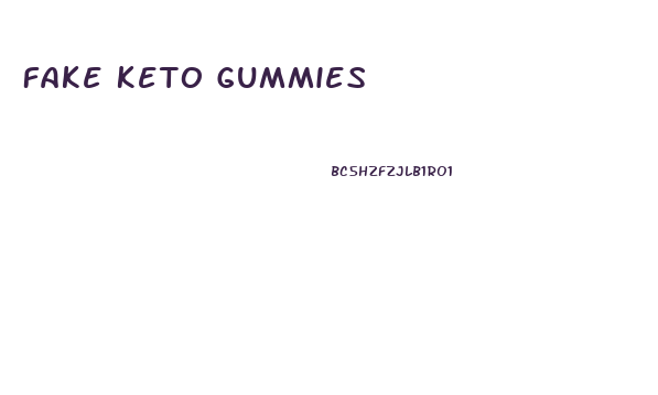 Fake Keto Gummies