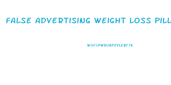 False Advertising Weight Loss Pills