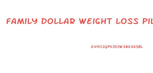 Family Dollar Weight Loss Pills