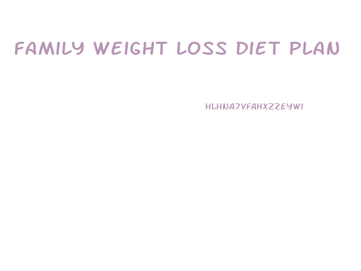 Family Weight Loss Diet Plan