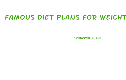 Famous Diet Plans For Weight Loss