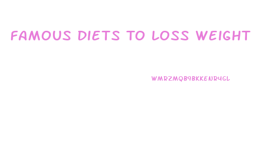 Famous Diets To Loss Weight Fast
