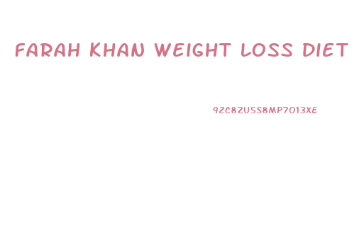 Farah Khan Weight Loss Diet