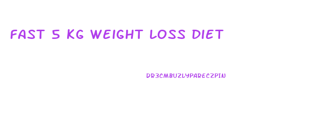 Fast 5 Kg Weight Loss Diet