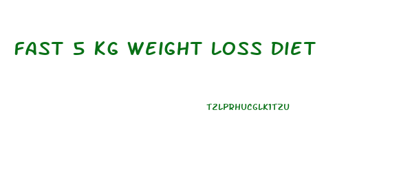 Fast 5 Kg Weight Loss Diet