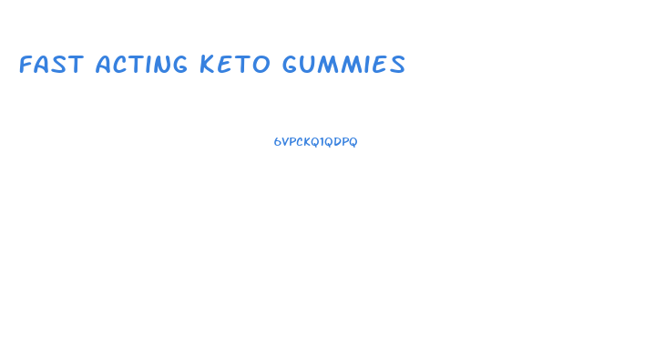 Fast Acting Keto Gummies