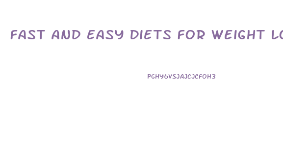 Fast And Easy Diets For Weight Loss