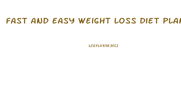 Fast And Easy Weight Loss Diet Plan