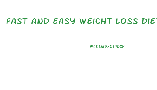 Fast And Easy Weight Loss Diet Plan