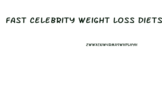 Fast Celebrity Weight Loss Diets