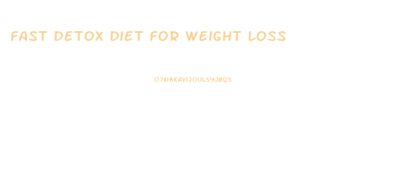 Fast Detox Diet For Weight Loss