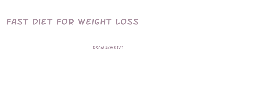 Fast Diet For Weight Loss