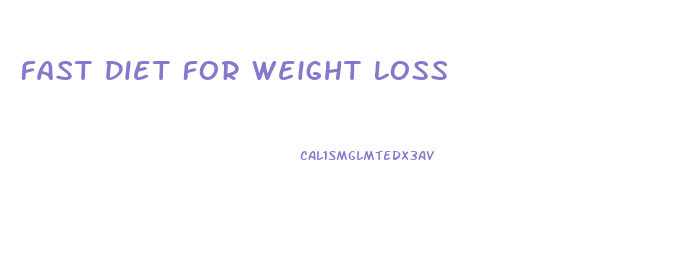 Fast Diet For Weight Loss