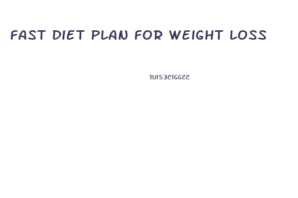 Fast Diet Plan For Weight Loss