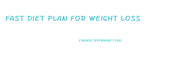 Fast Diet Plan For Weight Loss