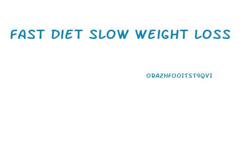 Fast Diet Slow Weight Loss
