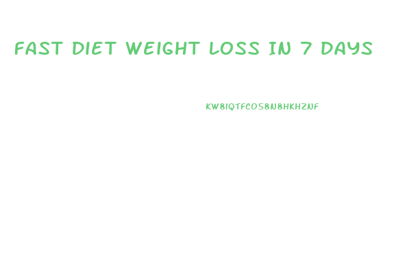 Fast Diet Weight Loss In 7 Days