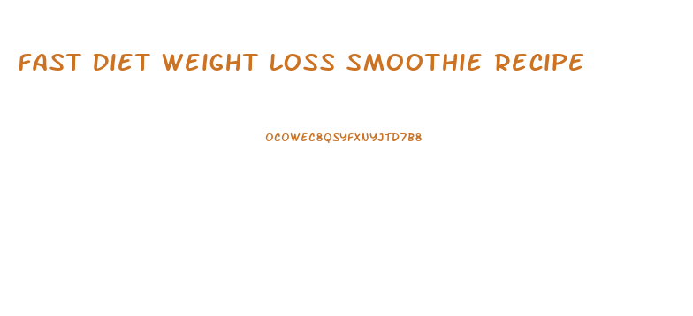 Fast Diet Weight Loss Smoothie Recipe