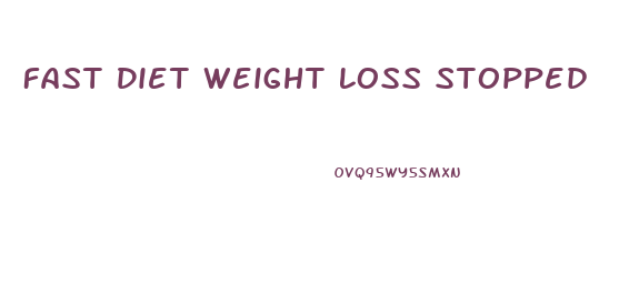 Fast Diet Weight Loss Stopped