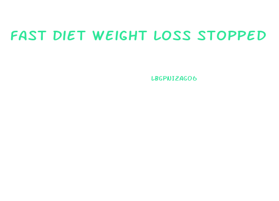 Fast Diet Weight Loss Stopped