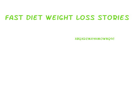 Fast Diet Weight Loss Stories