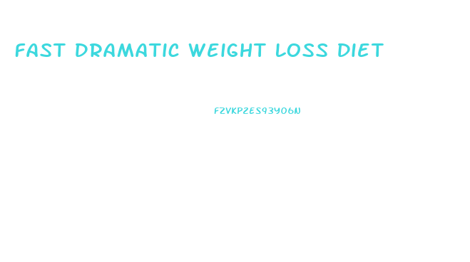 Fast Dramatic Weight Loss Diet