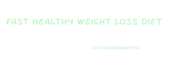 Fast Healthy Weight Loss Diet