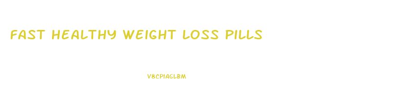 Fast Healthy Weight Loss Pills