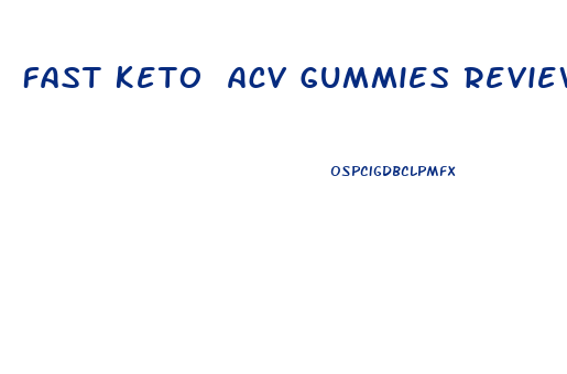 Fast Keto Acv Gummies Reviews