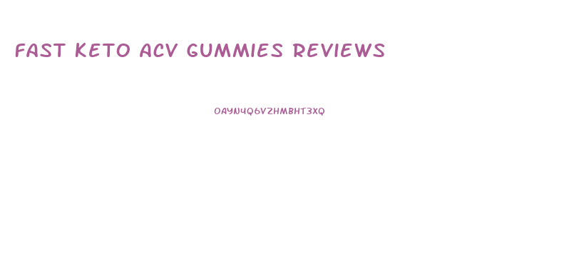 Fast Keto Acv Gummies Reviews